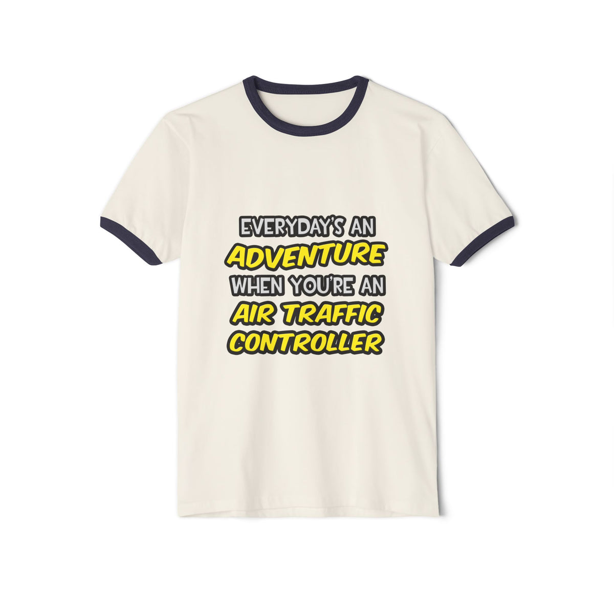 Everyday's An Adventure ... Air Traffic Controller - Unisex Cotton Ringer T-Shirt