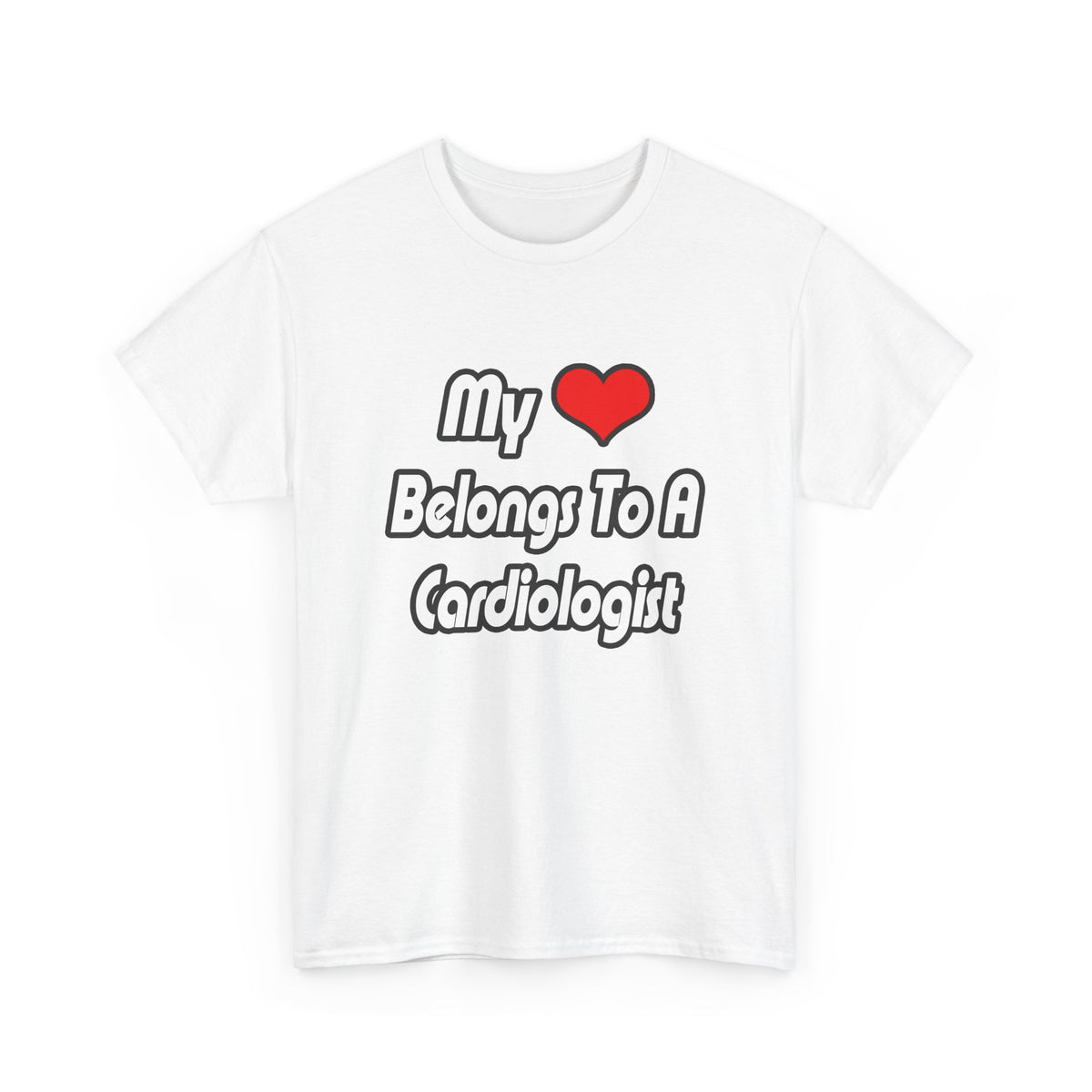 My Heart Belongs To A Cardiologist - Unisex Heavy Cotton Tee