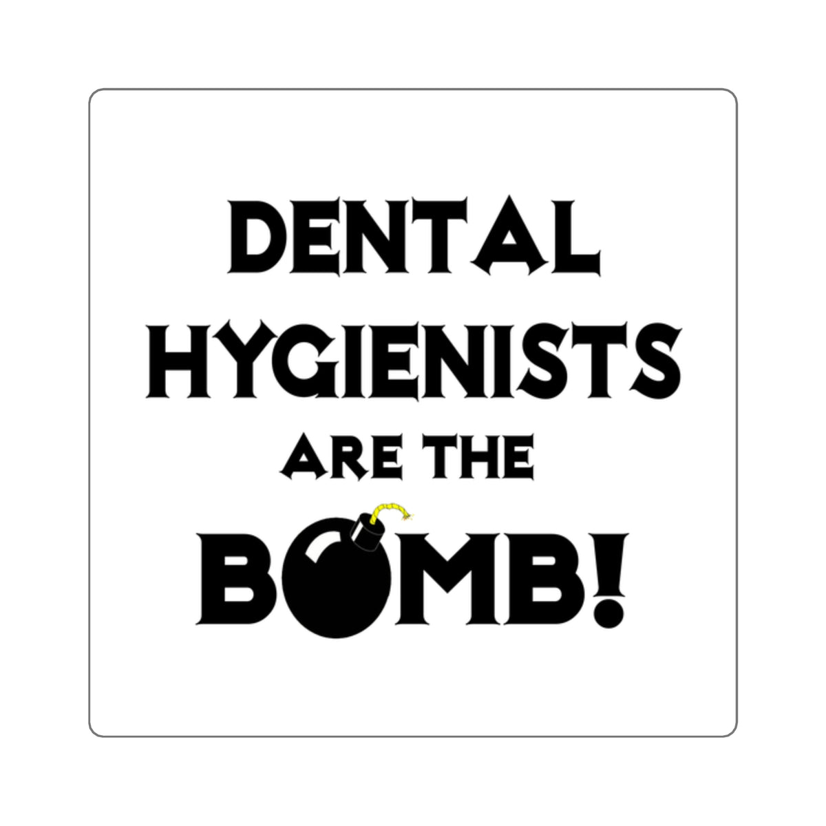 Dental Hygienists Are The Bomb! - Square Stickers