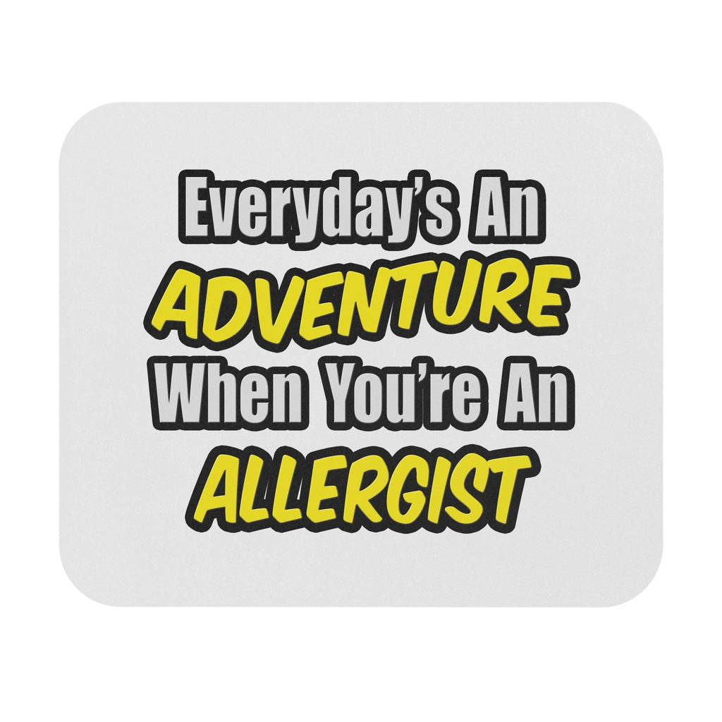 Everyday's An Adventure .. Allergist - Mouse Pad (Rectangle)