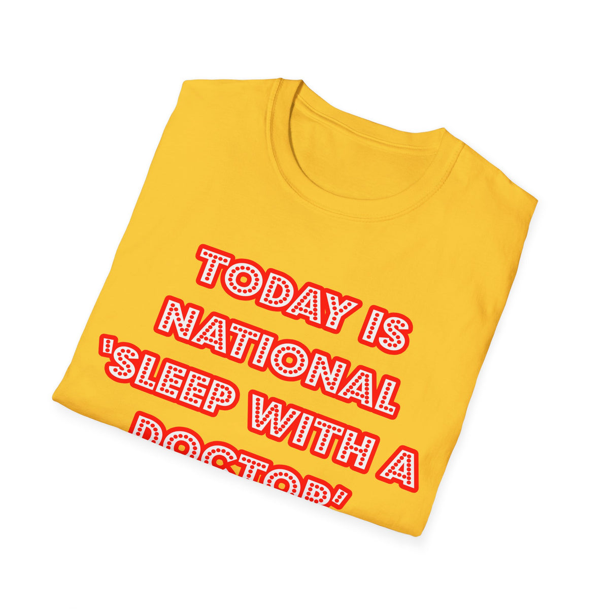 National 'Sleep With a Doctor' Day - Unisex Softstyle T-Shirt