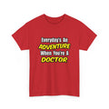 Everyday's An Adventure...Doctor - Unisex Heavy Cotton Tee