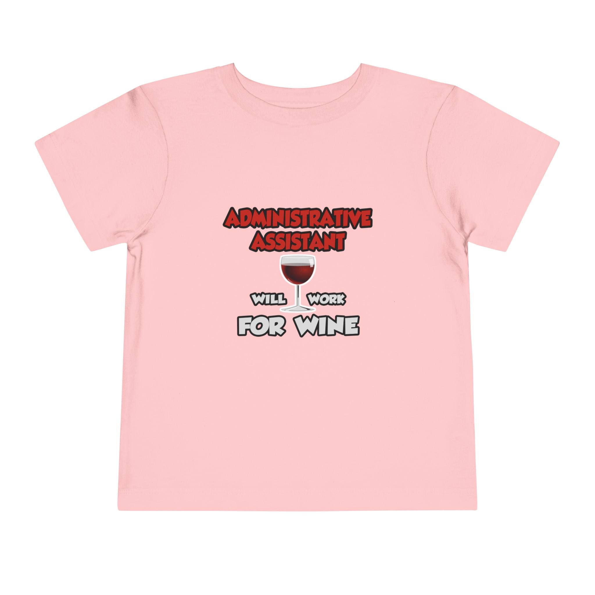 Admin Assistant ... Will Work For Wine - Toddler Short Sleeve Tee