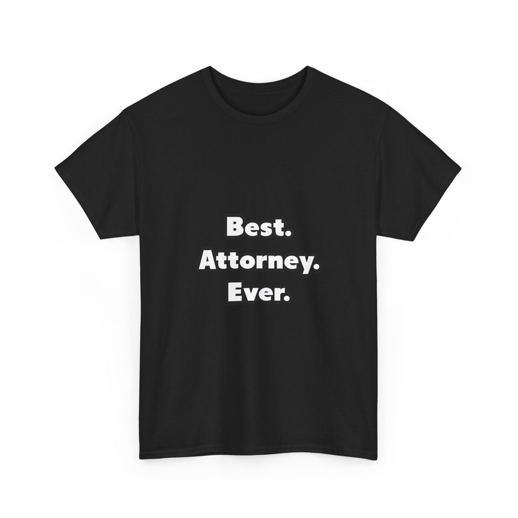 Best. Attorney. Ever - Unisex Heavy Cotton Tee