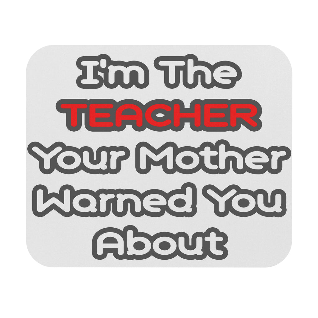Teacher...Mother Warned You About - Mouse Pad (Rectangle)