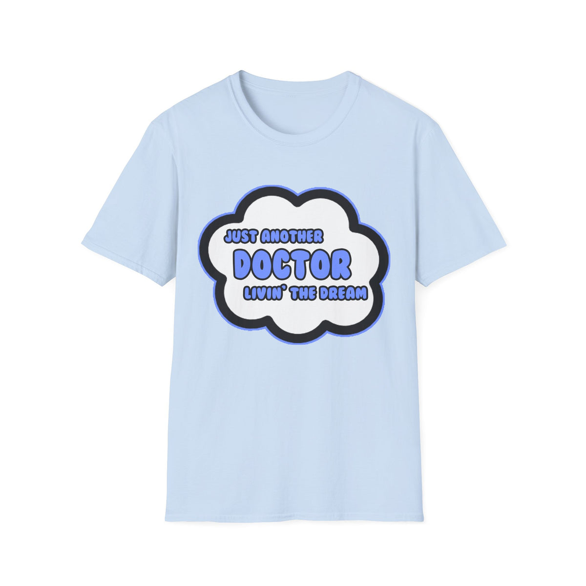 Doctor .. Livin' The Dream - Unisex Softstyle T-Shirt