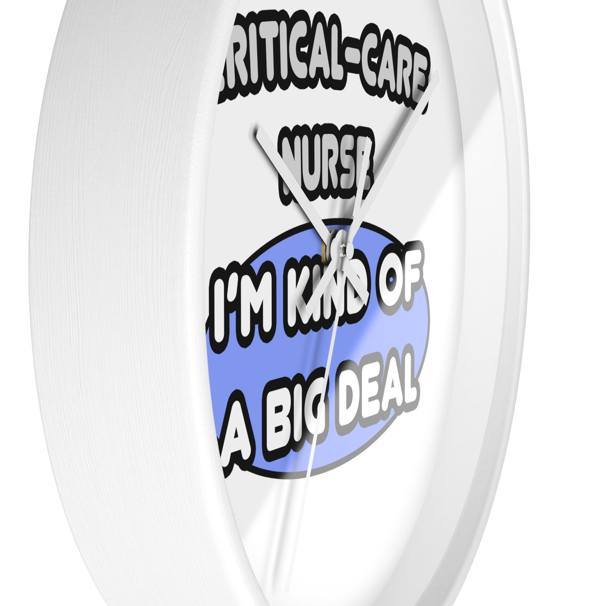 Critical Care Nurse .. Kind of a Big Deal - Wall Clock
