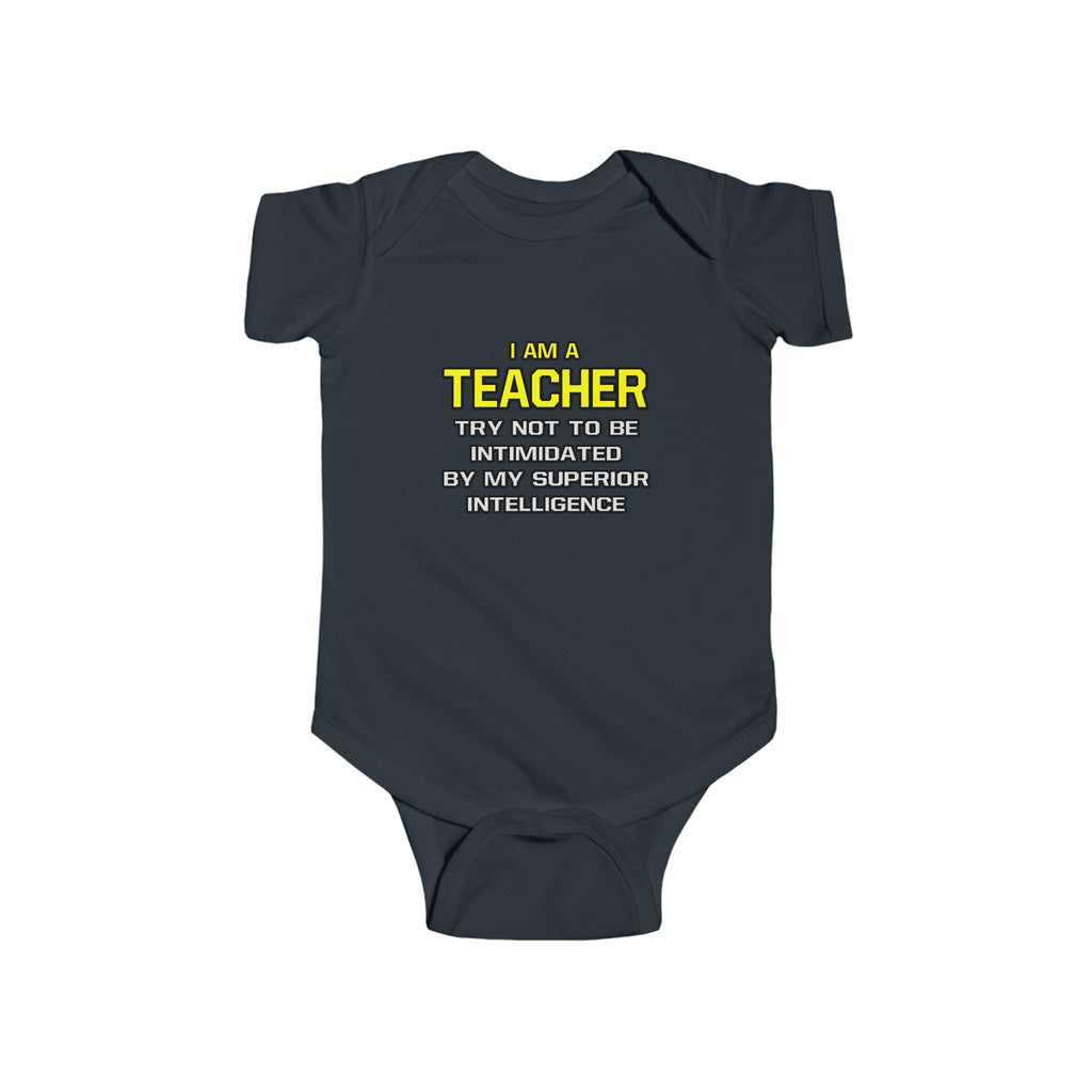 Teacher...Superior Intelligence - Infant Fine Jersey Bodysuit