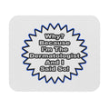 Dermatologist...Because I Said So - Mouse Pad (Rectangle)