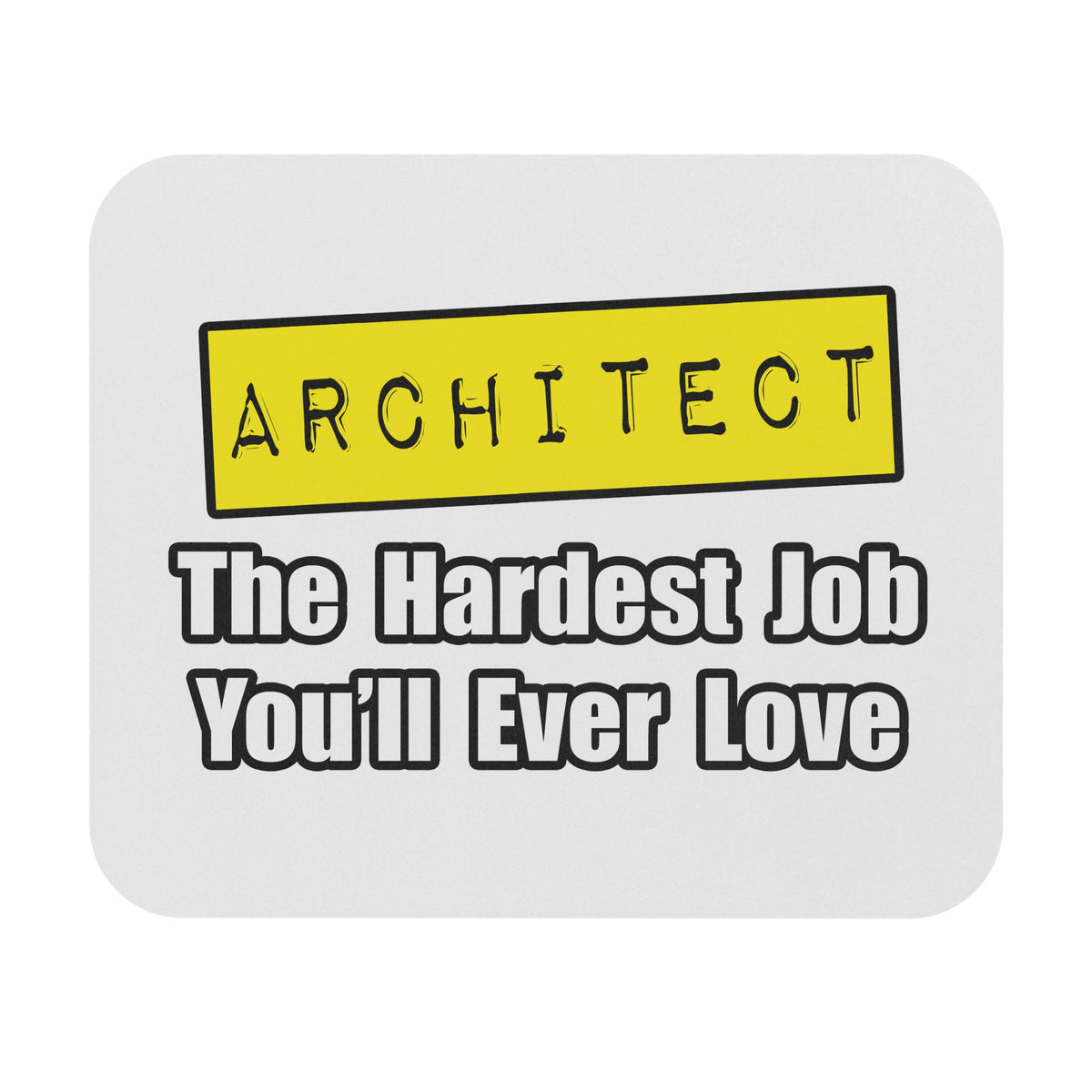 Architect...Hardest Job You'll Ever Love - Mouse Pad (Rectangle)