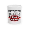 Aerospace Engineer...Big Deal - Ceramic Mug, (11oz, 15oz)