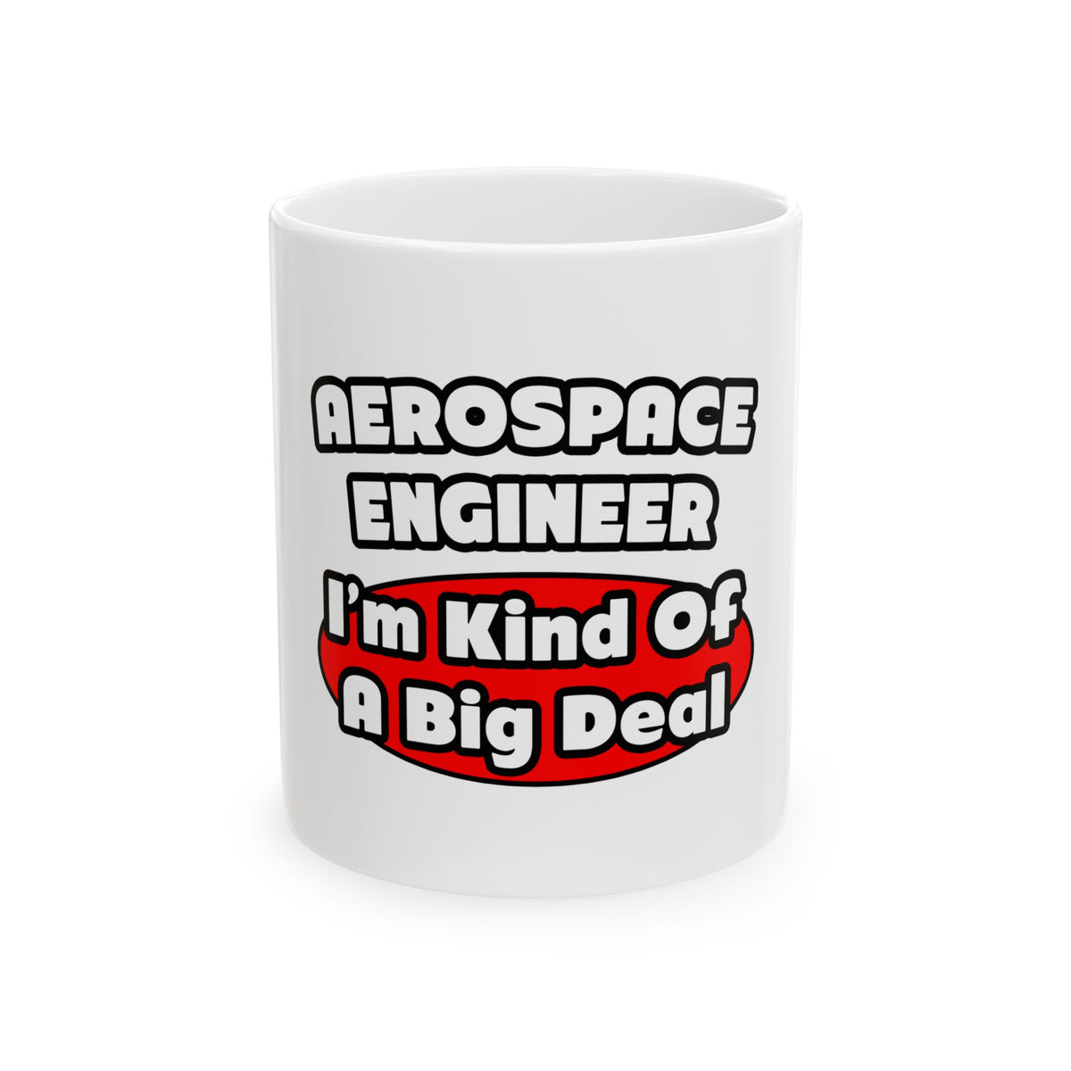 Aerospace Engineer...Big Deal - Ceramic Mug, (11oz, 15oz)