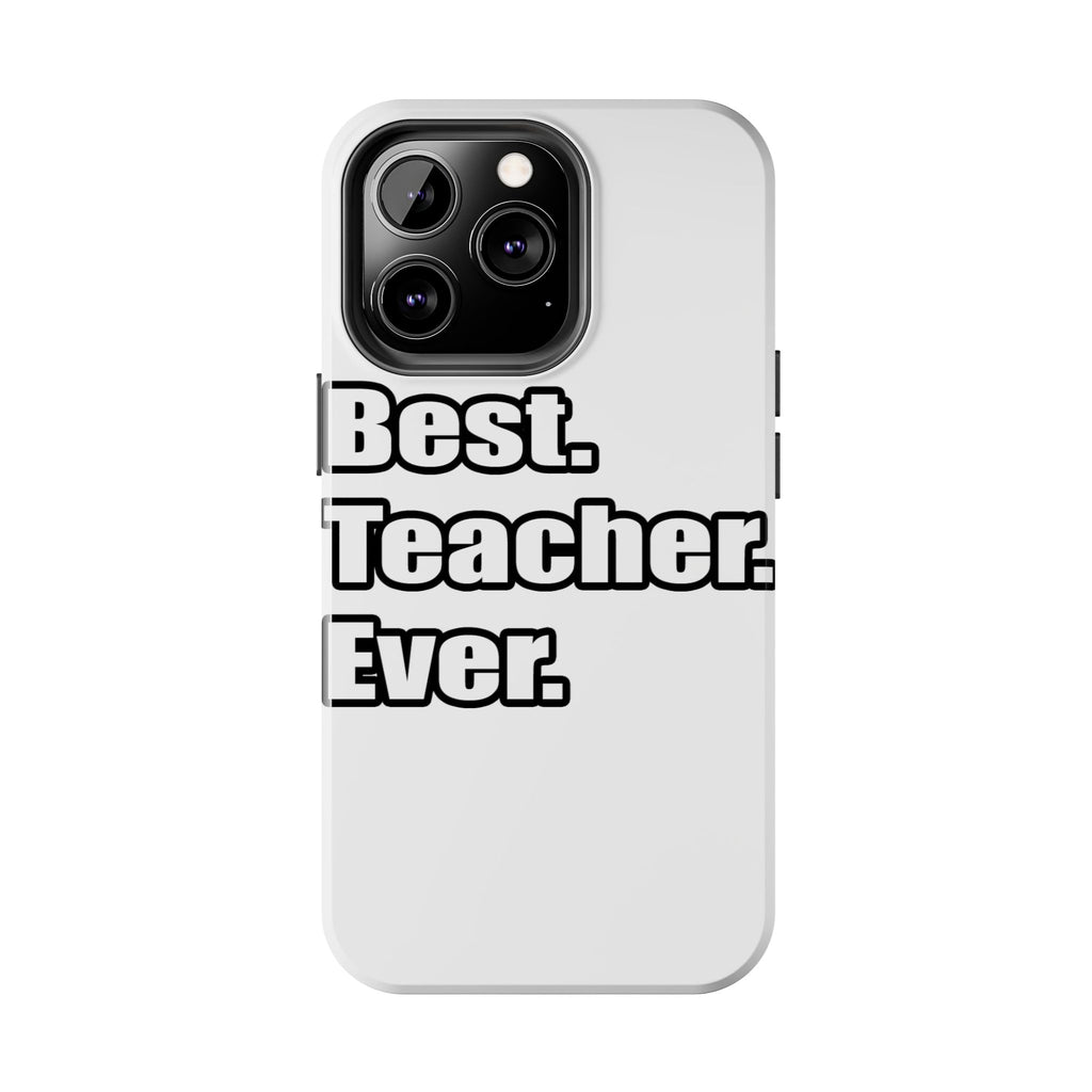 best teacher ever - Tough Phone Cases