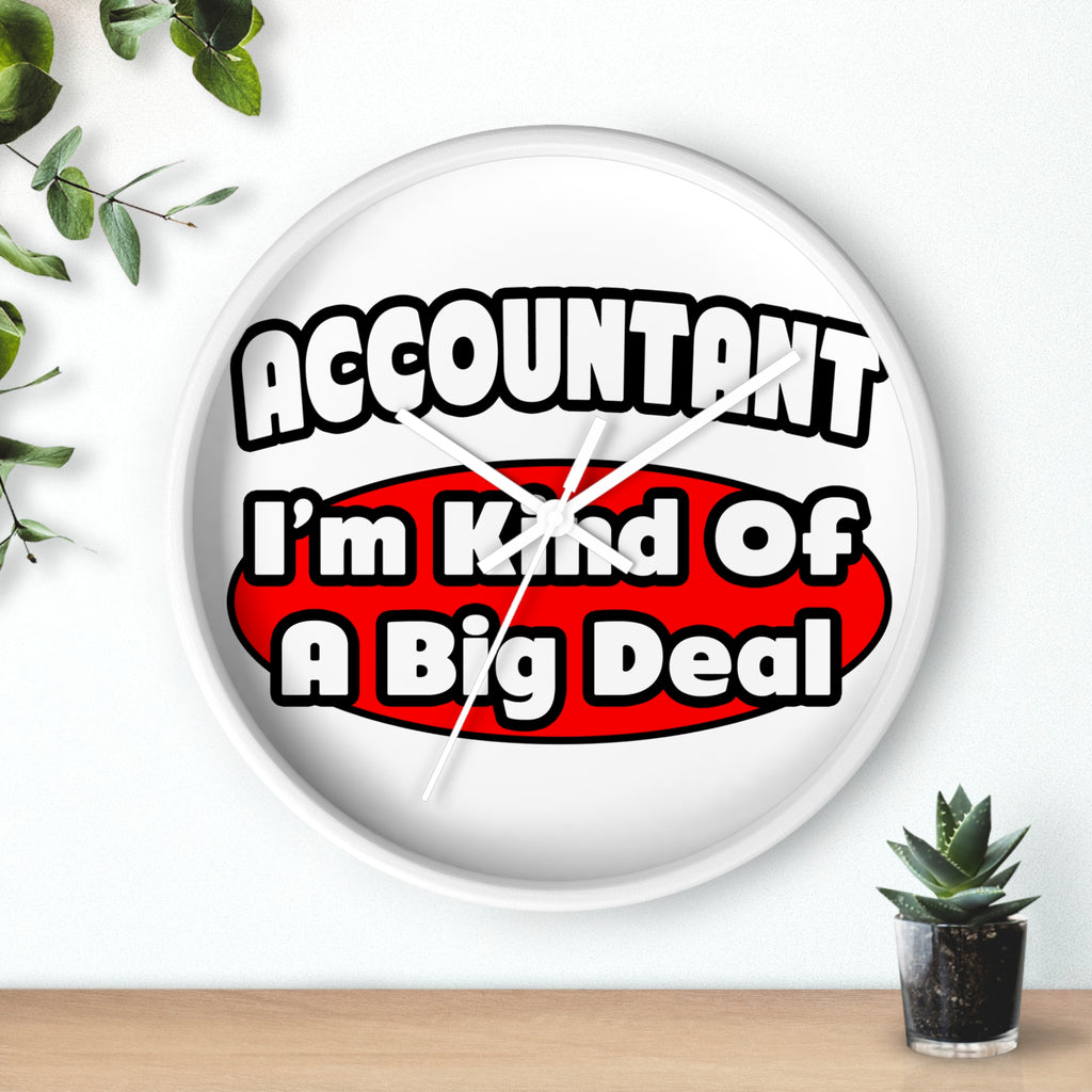 Accountant...Big Deal - Wall Clock