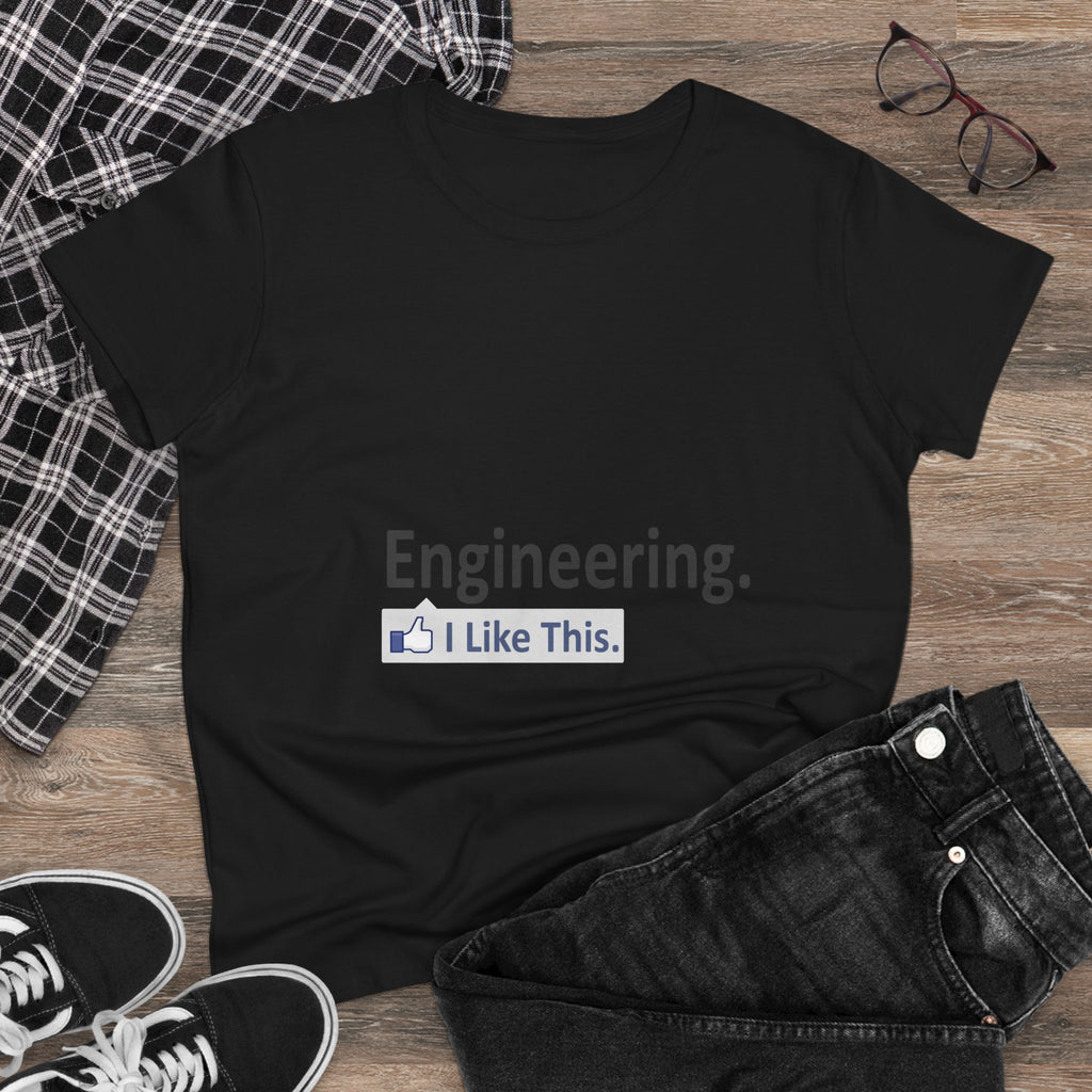 Engineering...I Like This - Women's Midweight Cotton Tee