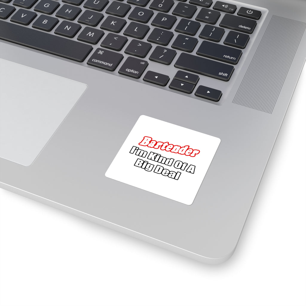 Bartender...Big Deal - Square Stickers