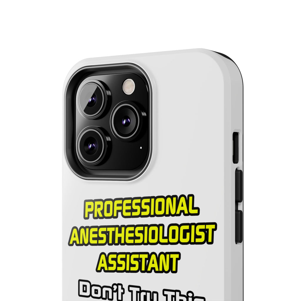 Professional Anesthesiologist Assistant .. Joke - Tough Phone Cases