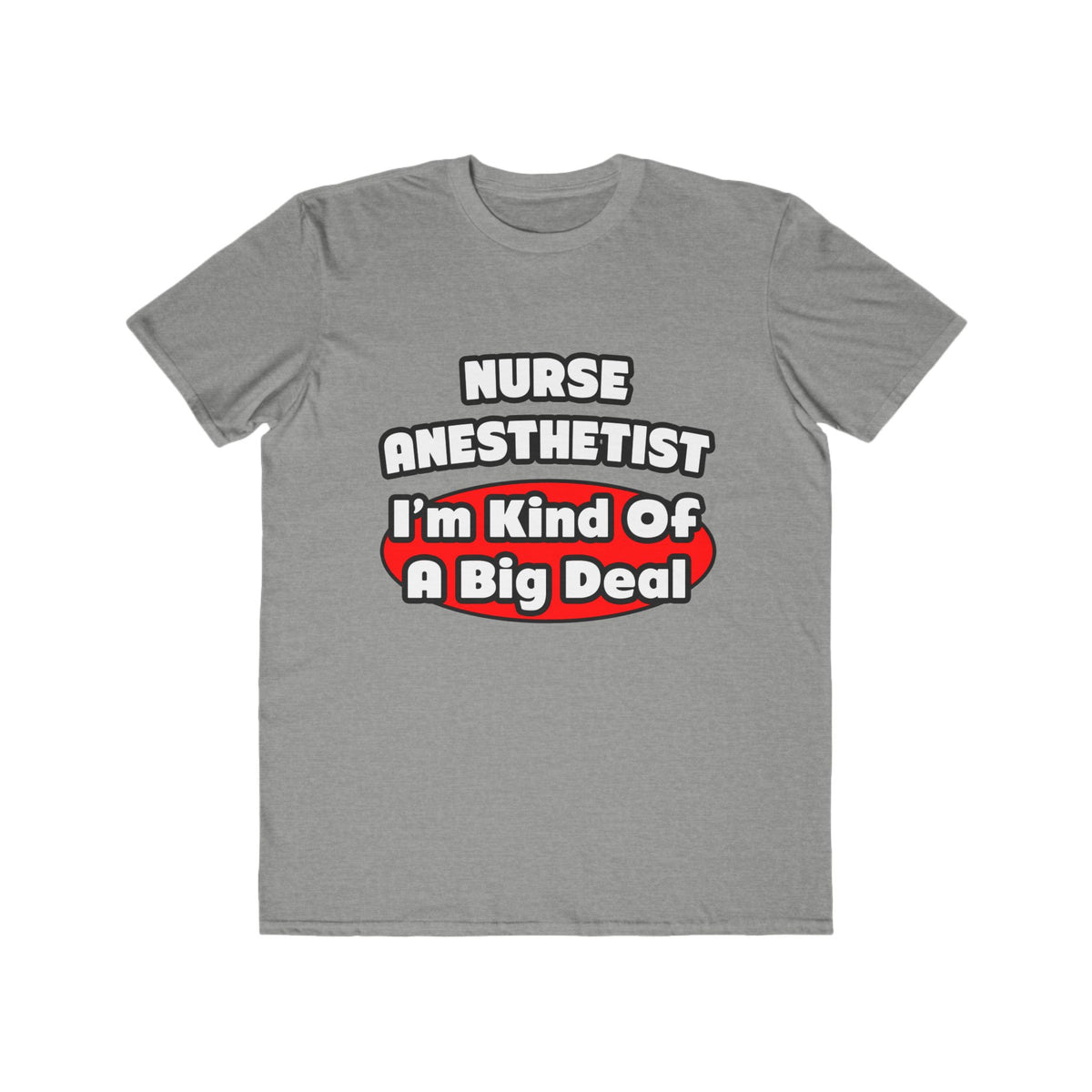 Nurse Anesthetist...Big Deal - Men's Lightweight Fashion Tee
