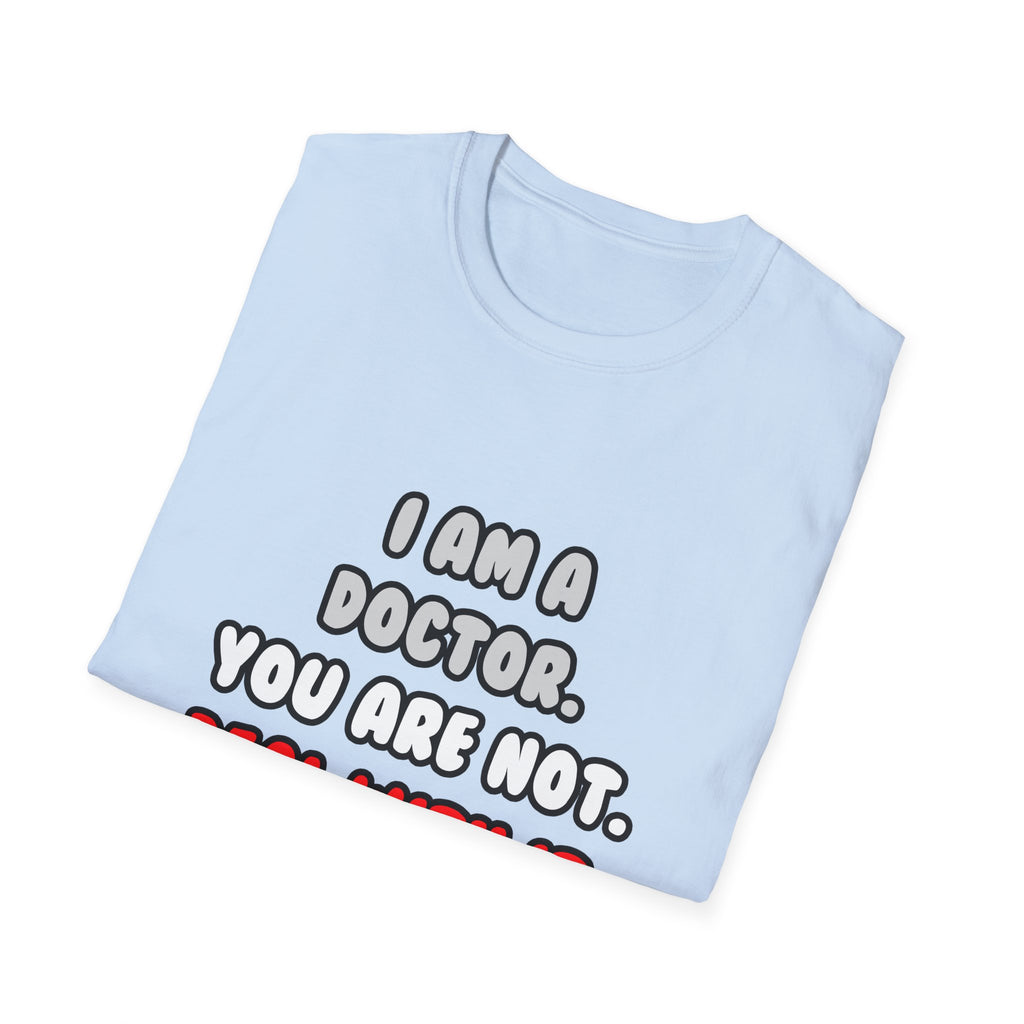 Deal With It ... Funny Doctor - Unisex Softstyle T-Shirt