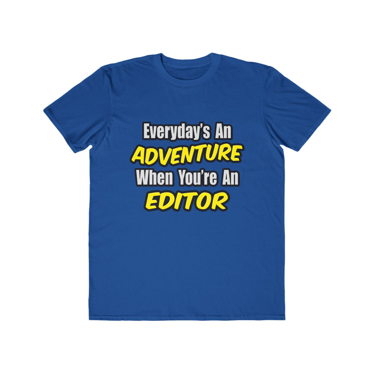 Everyday's An Adventure...Editor - Men's Lightweight Fashion Tee