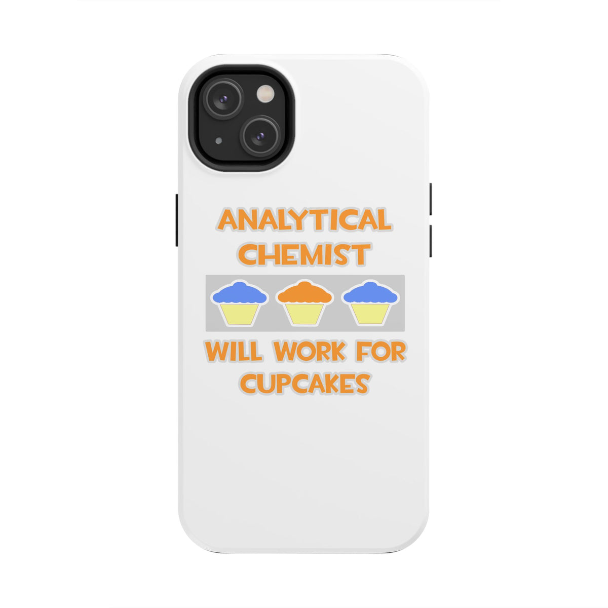 Analytical Chemist ... Will Work For Cupcakes - Tough Phone Cases