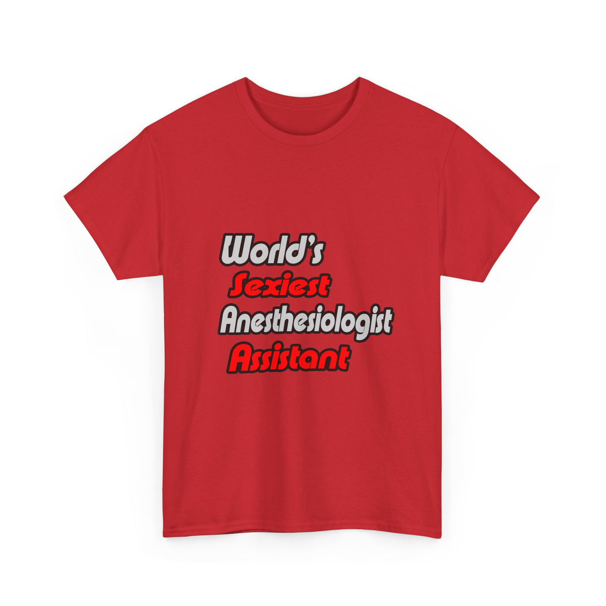 World's Sexiest Anesthesiologist Assistant - Unisex Heavy Cotton Tee