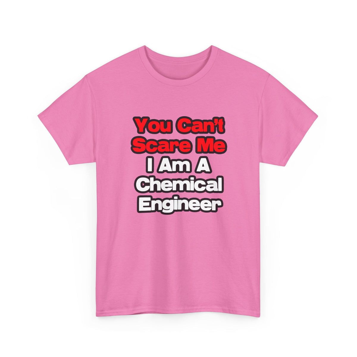 You Can't Scare Me...Chemical Engineer - Unisex Heavy Cotton Tee