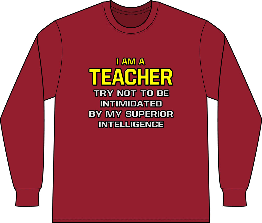 Teacher...Superior Intelligence - Unisex Long Sleeve T-Shirt