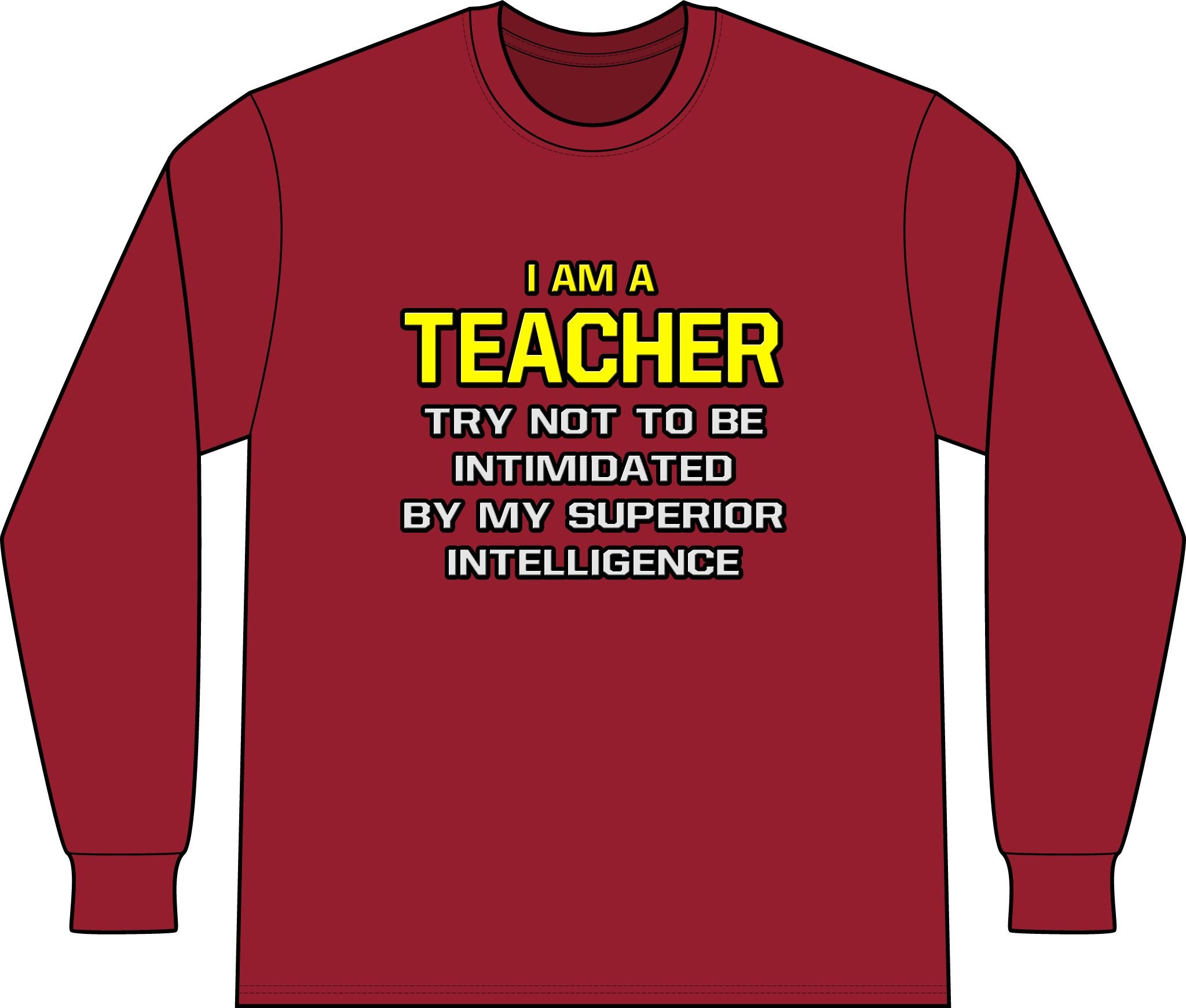 Teacher...Superior Intelligence - Unisex Long Sleeve T-Shirt