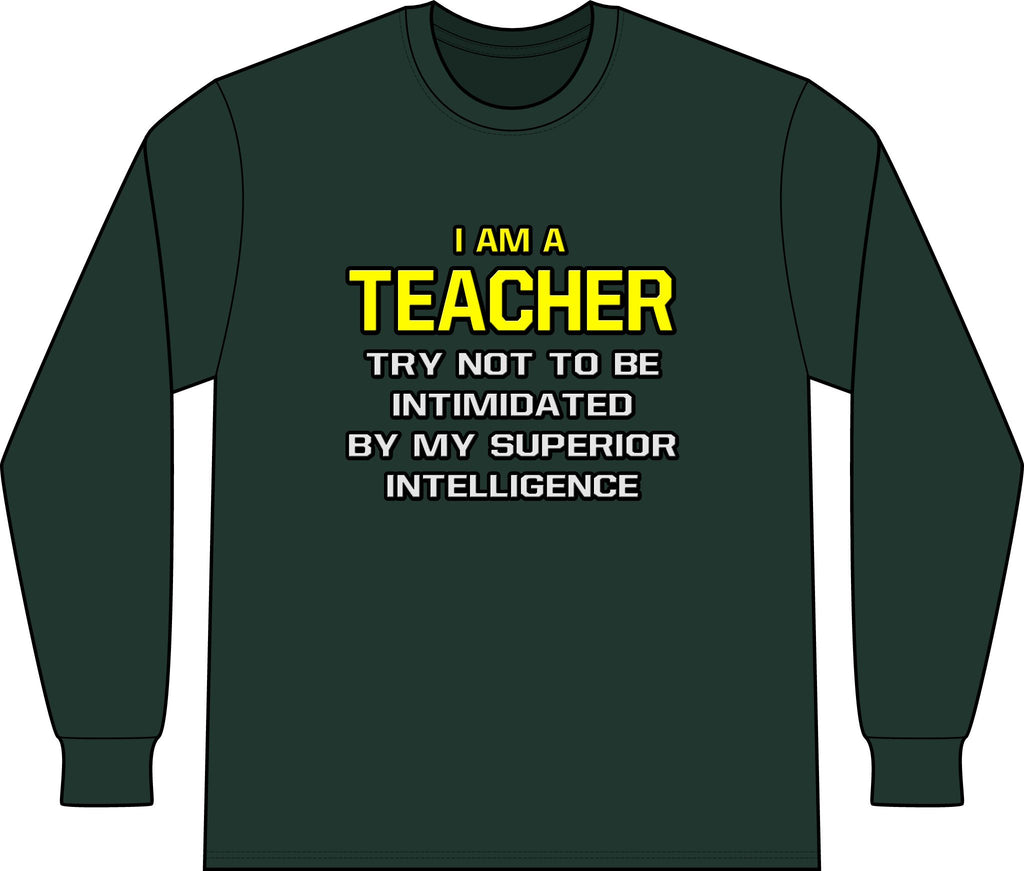 Teacher...Superior Intelligence - Unisex Long Sleeve T-Shirt