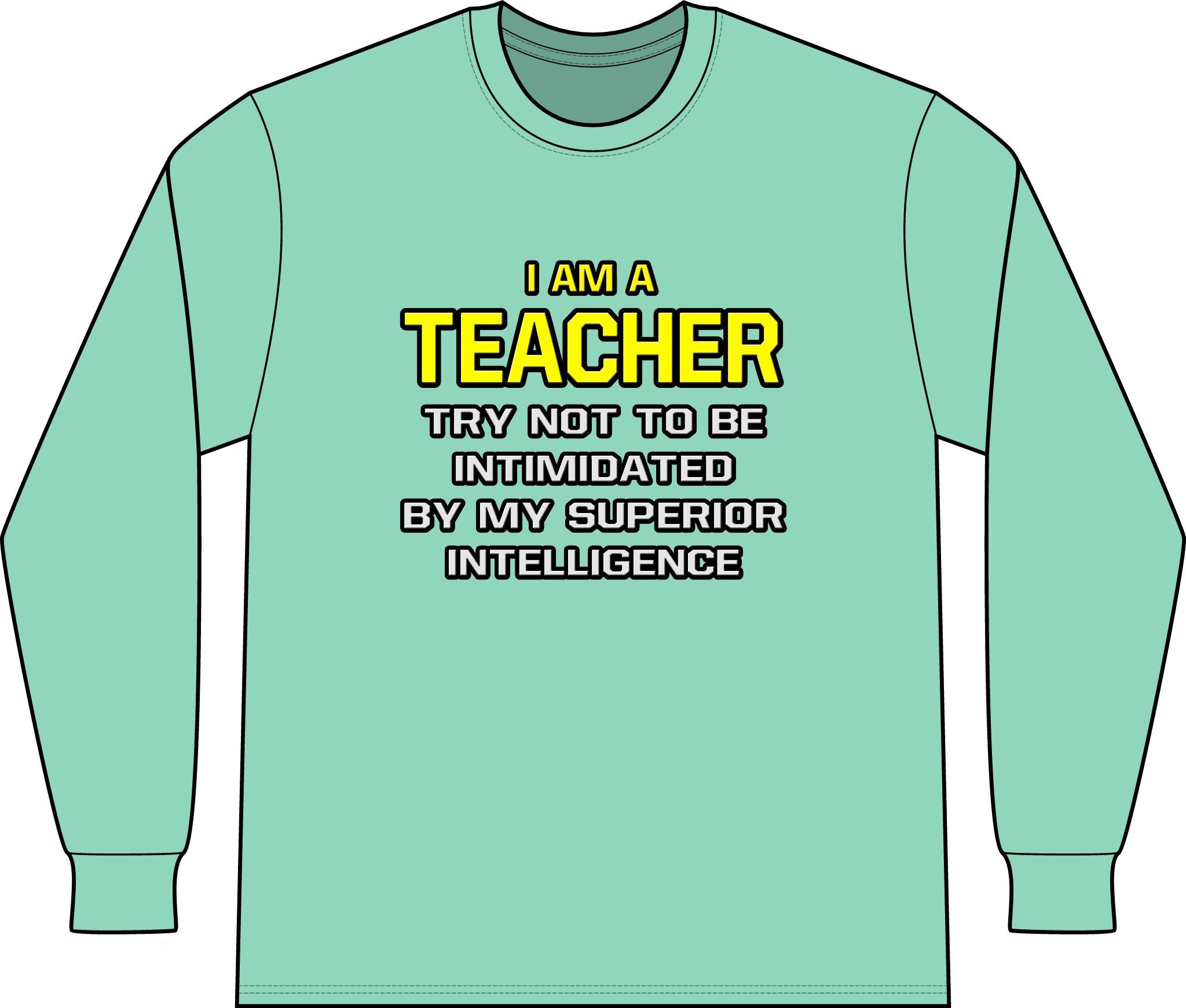 Teacher...Superior Intelligence - Unisex Long Sleeve T-Shirt