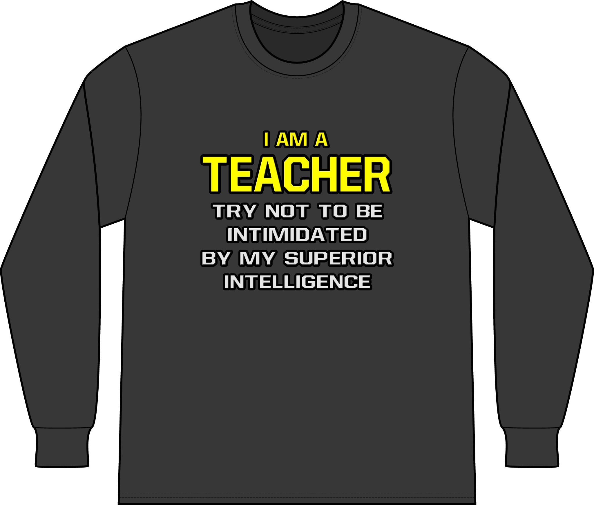 Teacher...Superior Intelligence - Unisex Long Sleeve T-Shirt