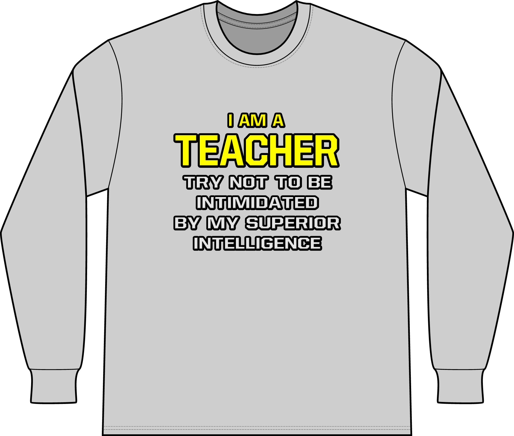 Teacher...Superior Intelligence - Unisex Long Sleeve T-Shirt