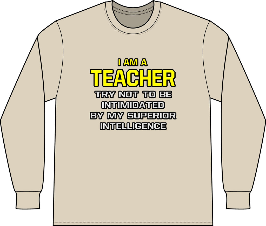 Teacher...Superior Intelligence - Unisex Long Sleeve T-Shirt