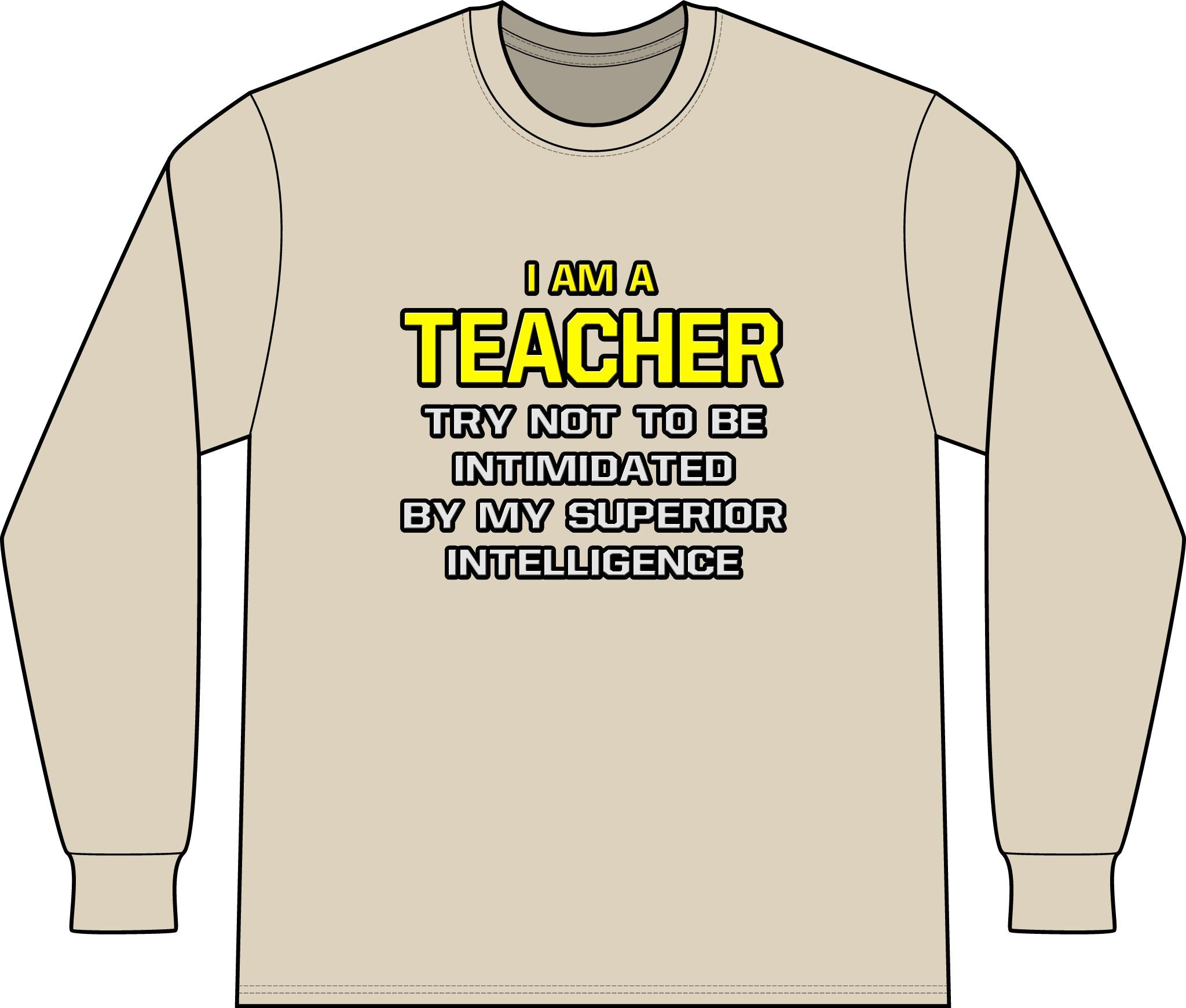 Teacher...Superior Intelligence - Unisex Long Sleeve T-Shirt
