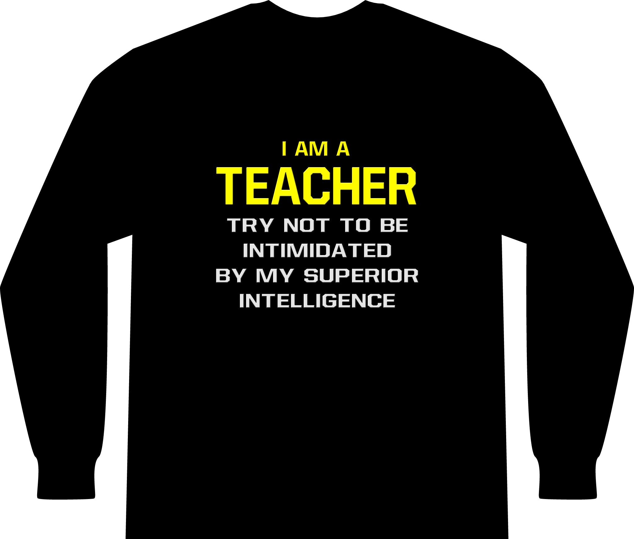 Teacher...Superior Intelligence - Unisex Long Sleeve T-Shirt