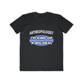 Anthropologist...Kind of a Big Deal - Men's Lightweight Fashion Tee