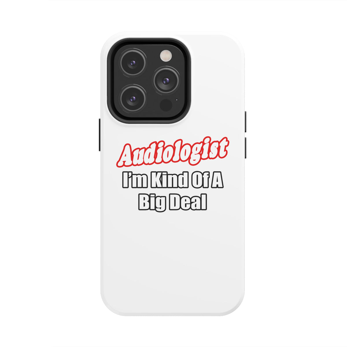 Audiologist...Kind of a Big Deal - Tough Phone Cases