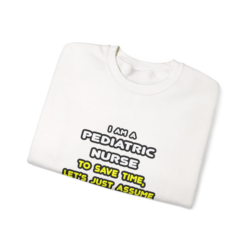 Funny Pediatric Nurse T Shirts and Gifts - Unisex Heavy Blend™ Crewneck Sweatshirt