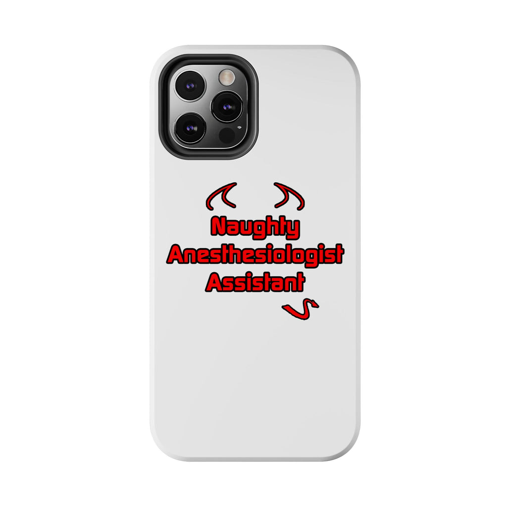 Naughty Anesthesiologist Assistant - Tough Phone Cases