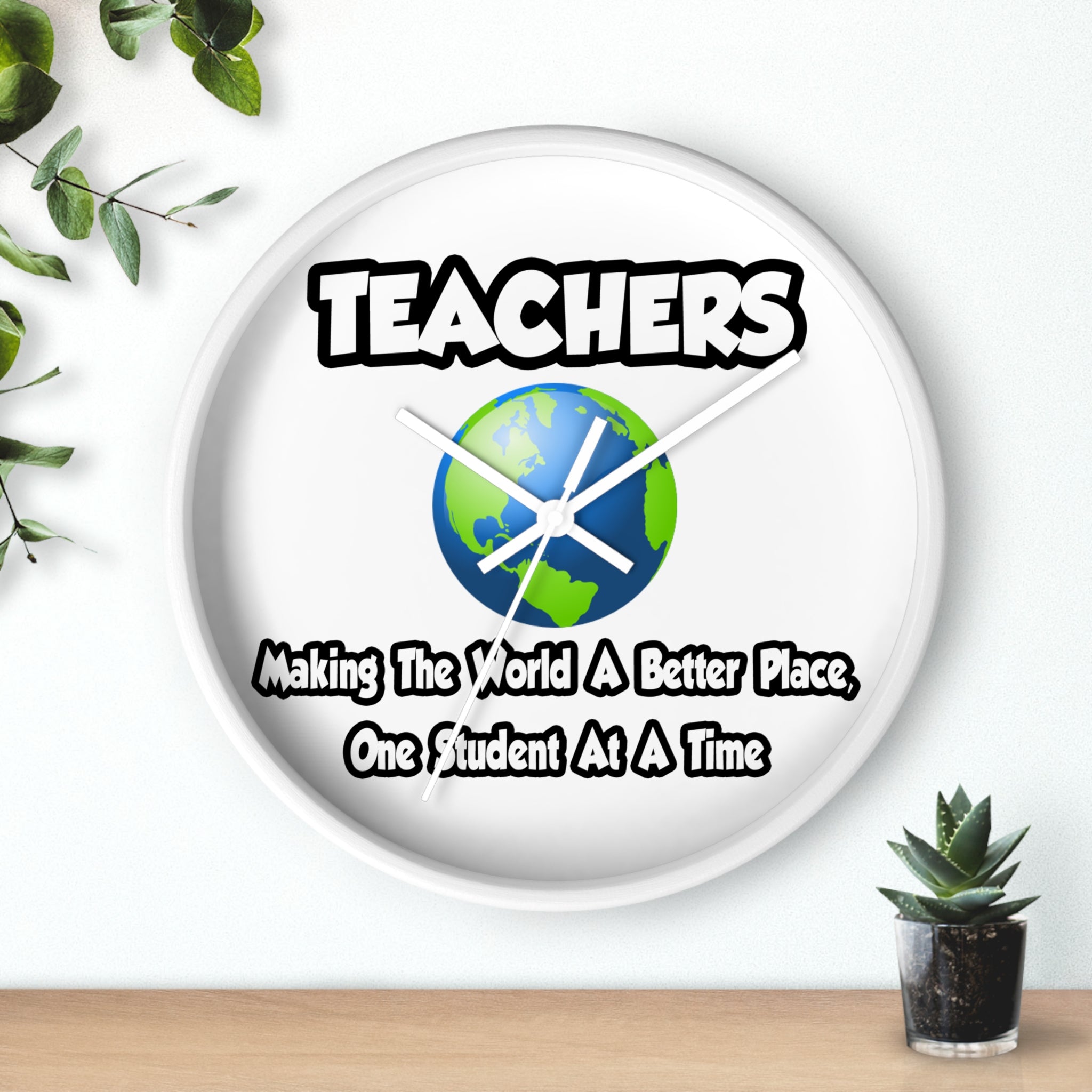Teachers...Making the World a Better Place - Wall Clock