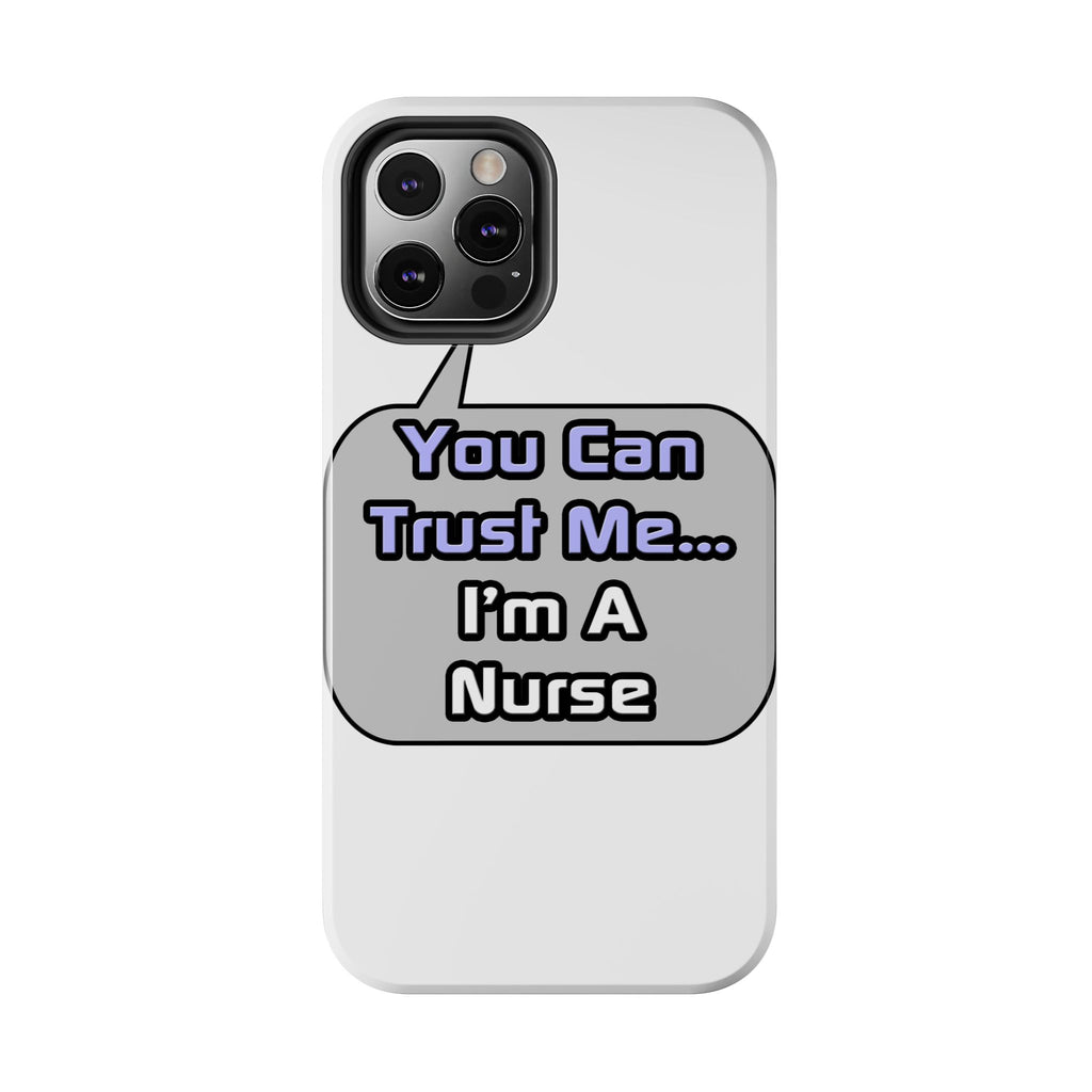 Trust Me .. I'm a Nurse - Tough Phone Cases