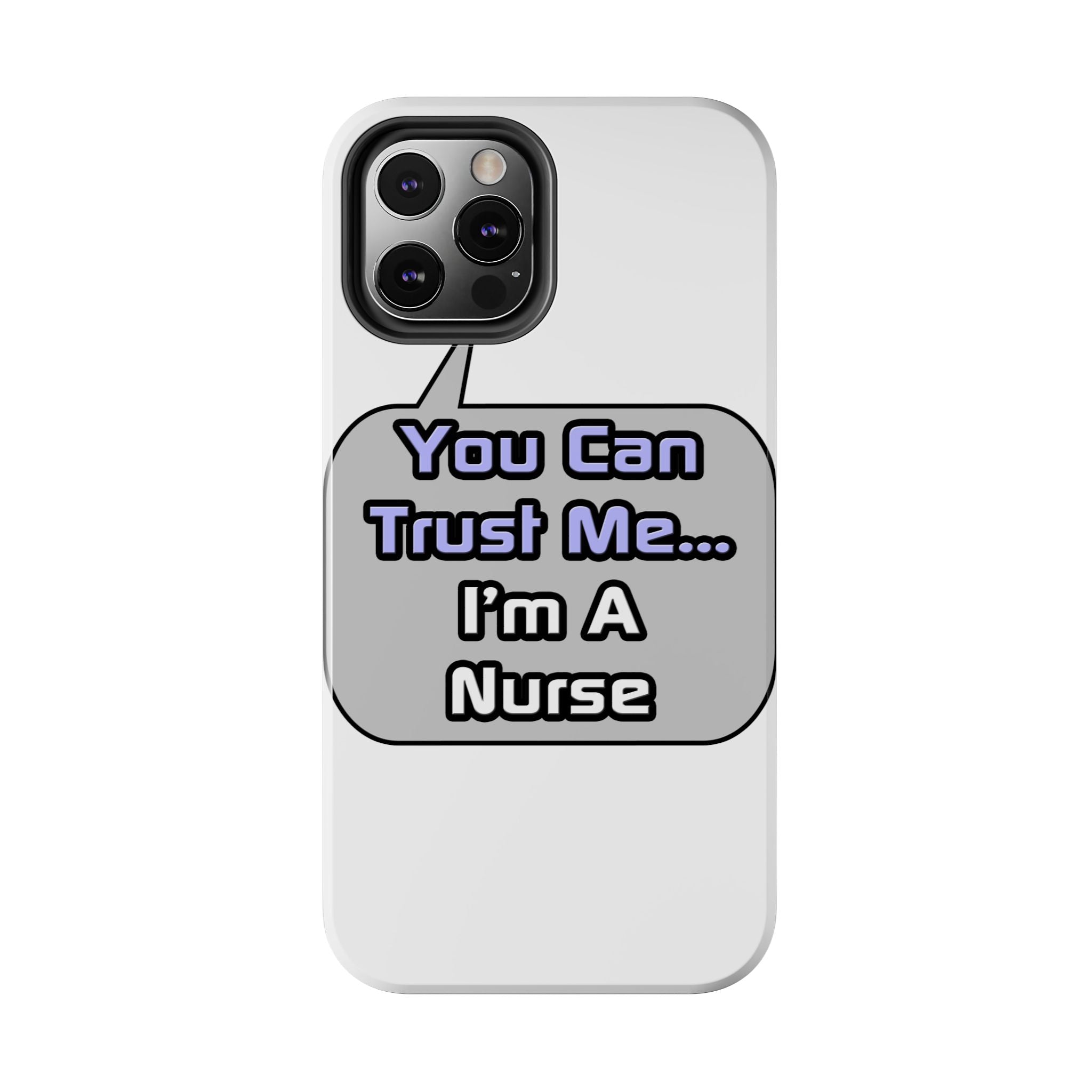 Trust Me .. I'm a Nurse - Tough Phone Cases