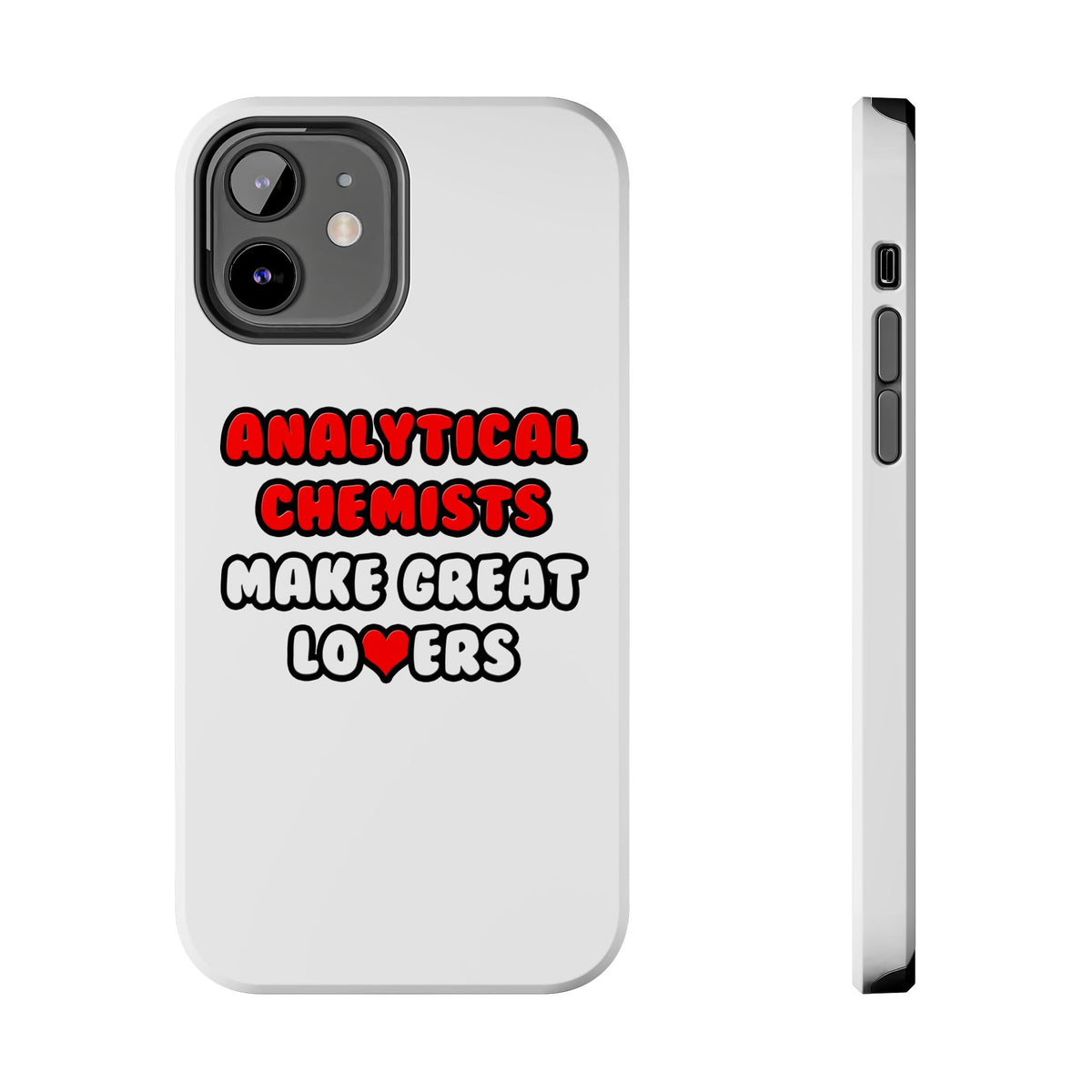 Analytical Chemists Make Great Lovers - Tough Phone Cases