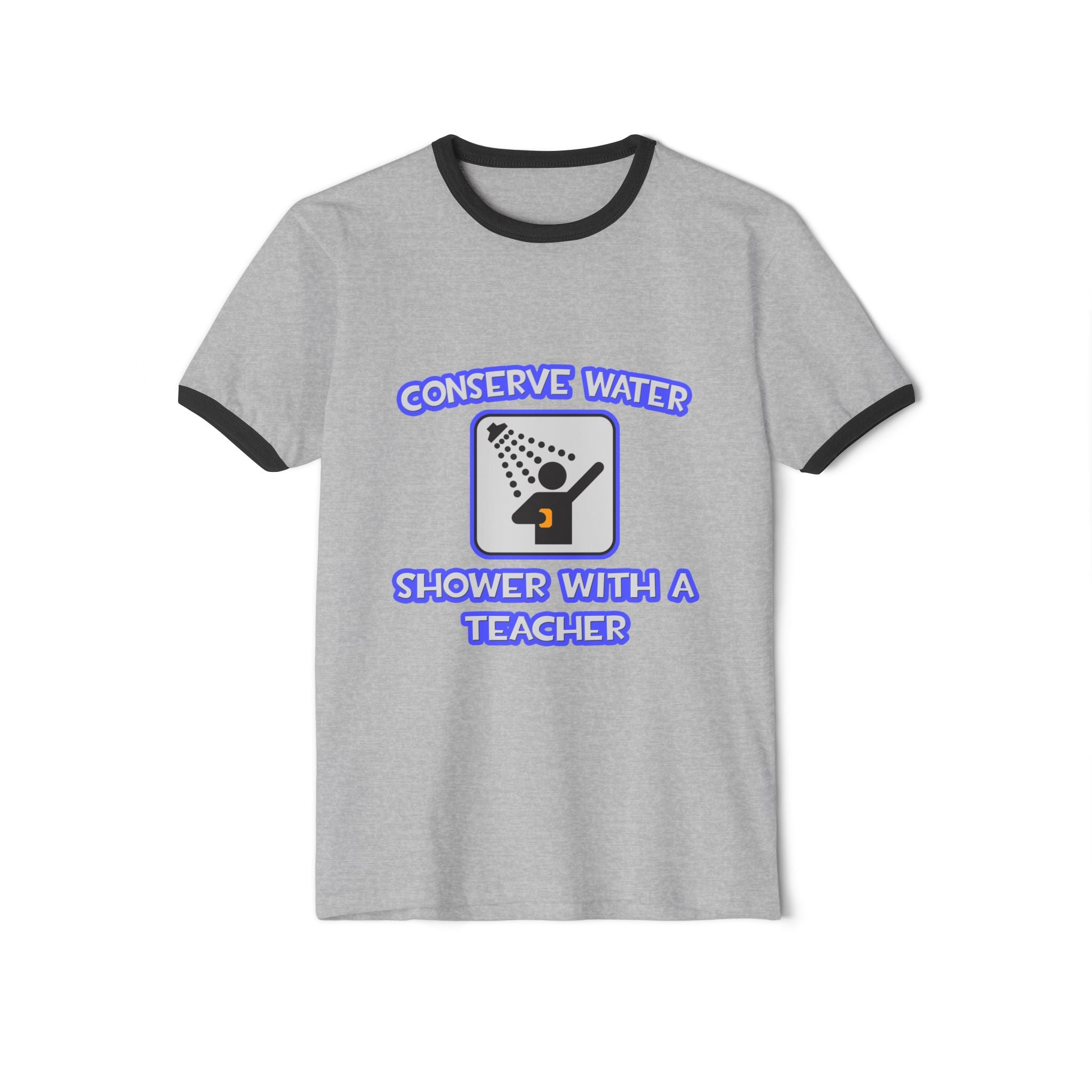 Conserve Water .. Shower With a Teacher - Unisex Cotton Ringer T-Shirt