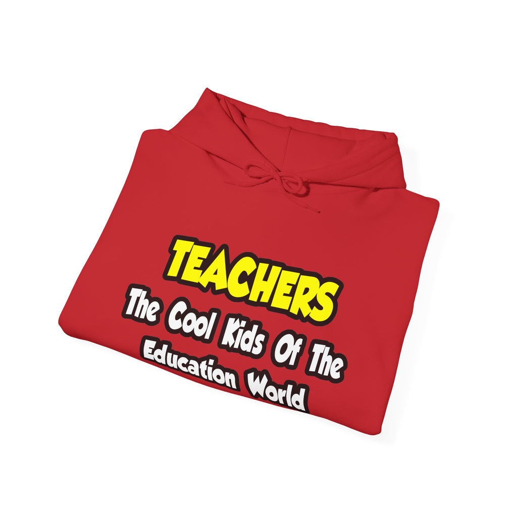 Teachers...Cool Kids of Education World - Unisex Heavy Blend™ Hooded Sweatshirt