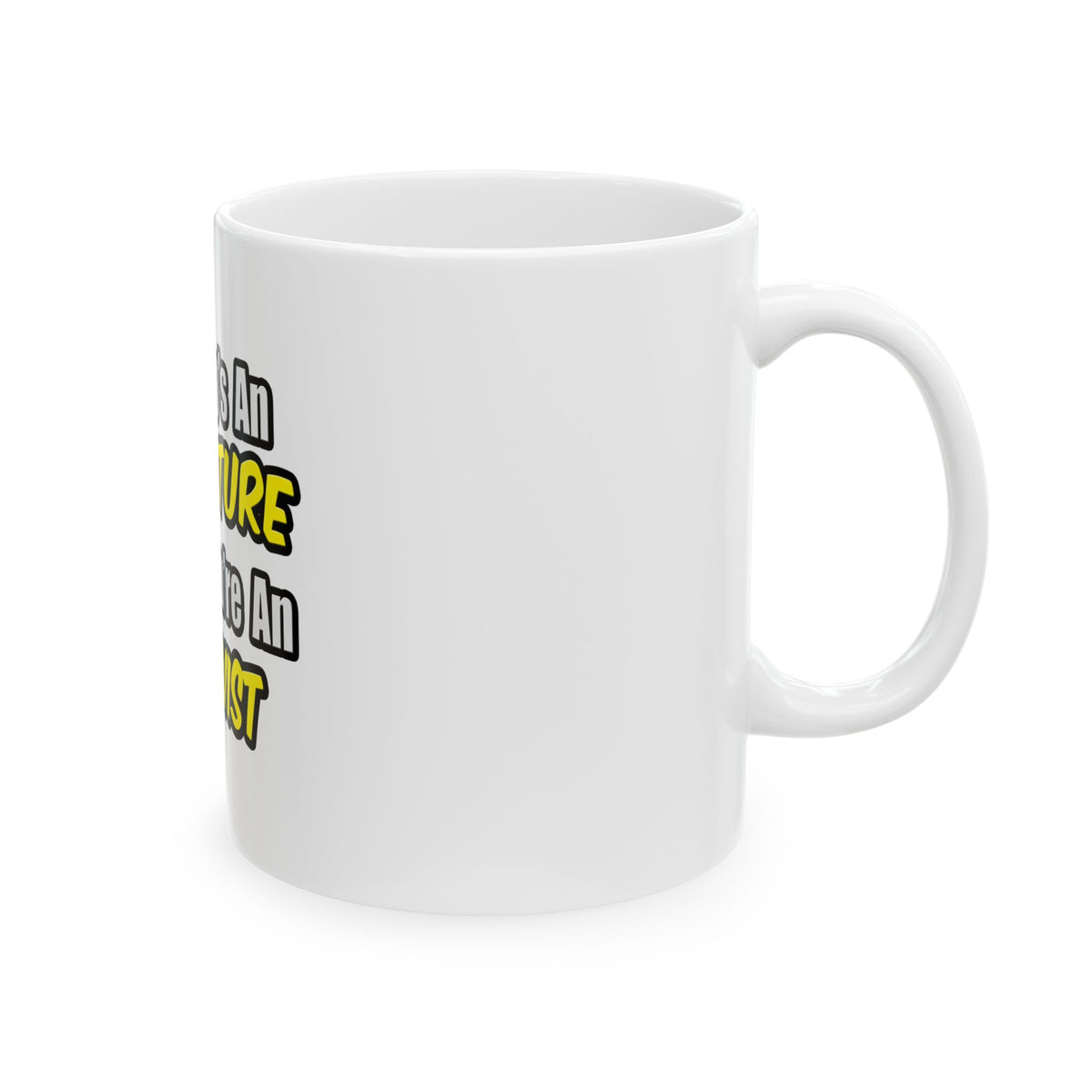 Everyday's An Adventure .. Archivist - Ceramic Mug, (11oz, 15oz)