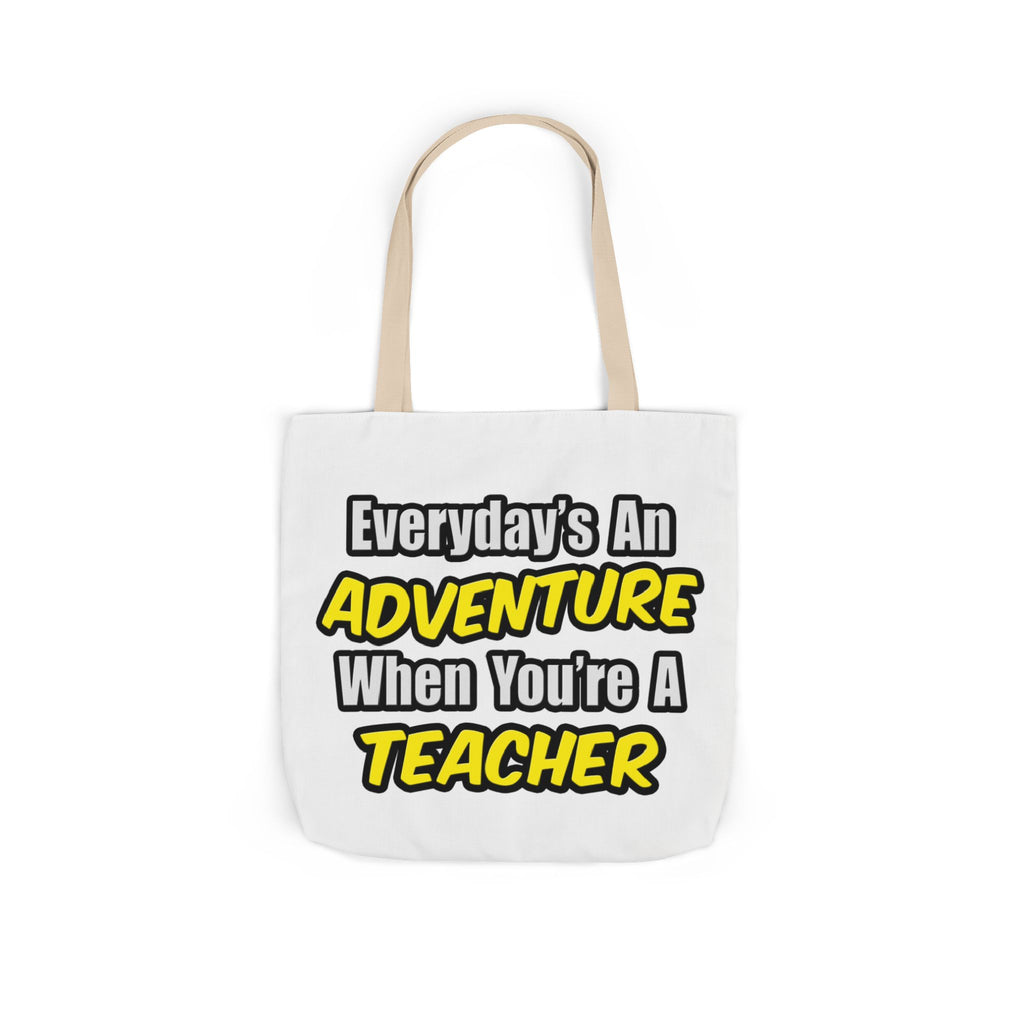 Everyday's An Adventure...Teacher - Canvas Tote Bag, 5-Color Straps