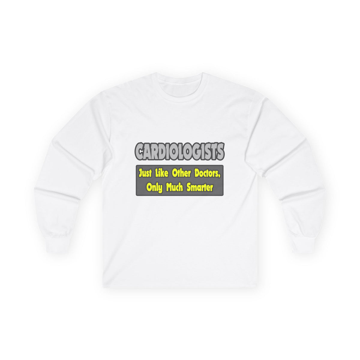 Cardiologists...Smarter - Unisex Ultra Cotton Long Sleeve Tee