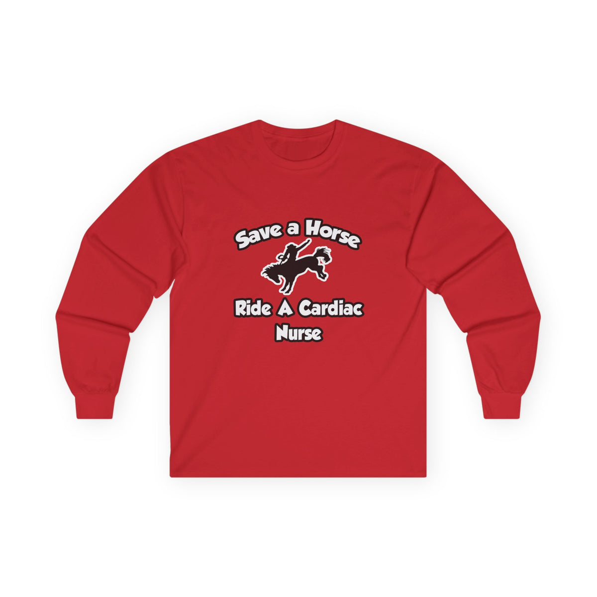 Save a Horse, Ride a Cardiac Nurse - Unisex Ultra Cotton Long Sleeve Tee